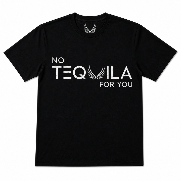 No Tequila For You T-Shirt
