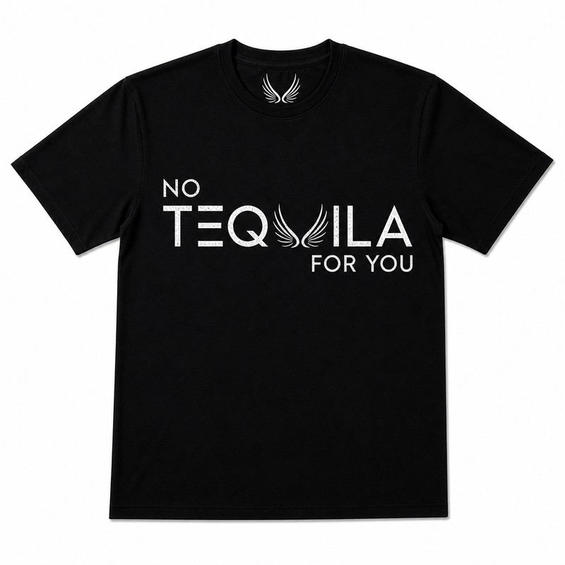 No Tequila For You T-Shirt